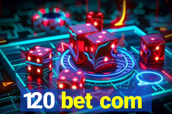 120 bet com